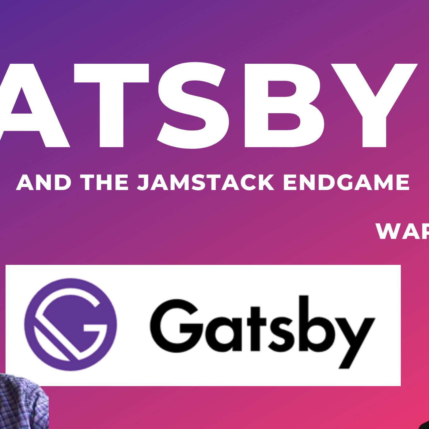 [Weekend Drop] Abhi Aiyer & Ward Peeters: Gatsby 4 and the Jamstack Endgame episode artwork
